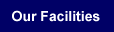 Our Facilities